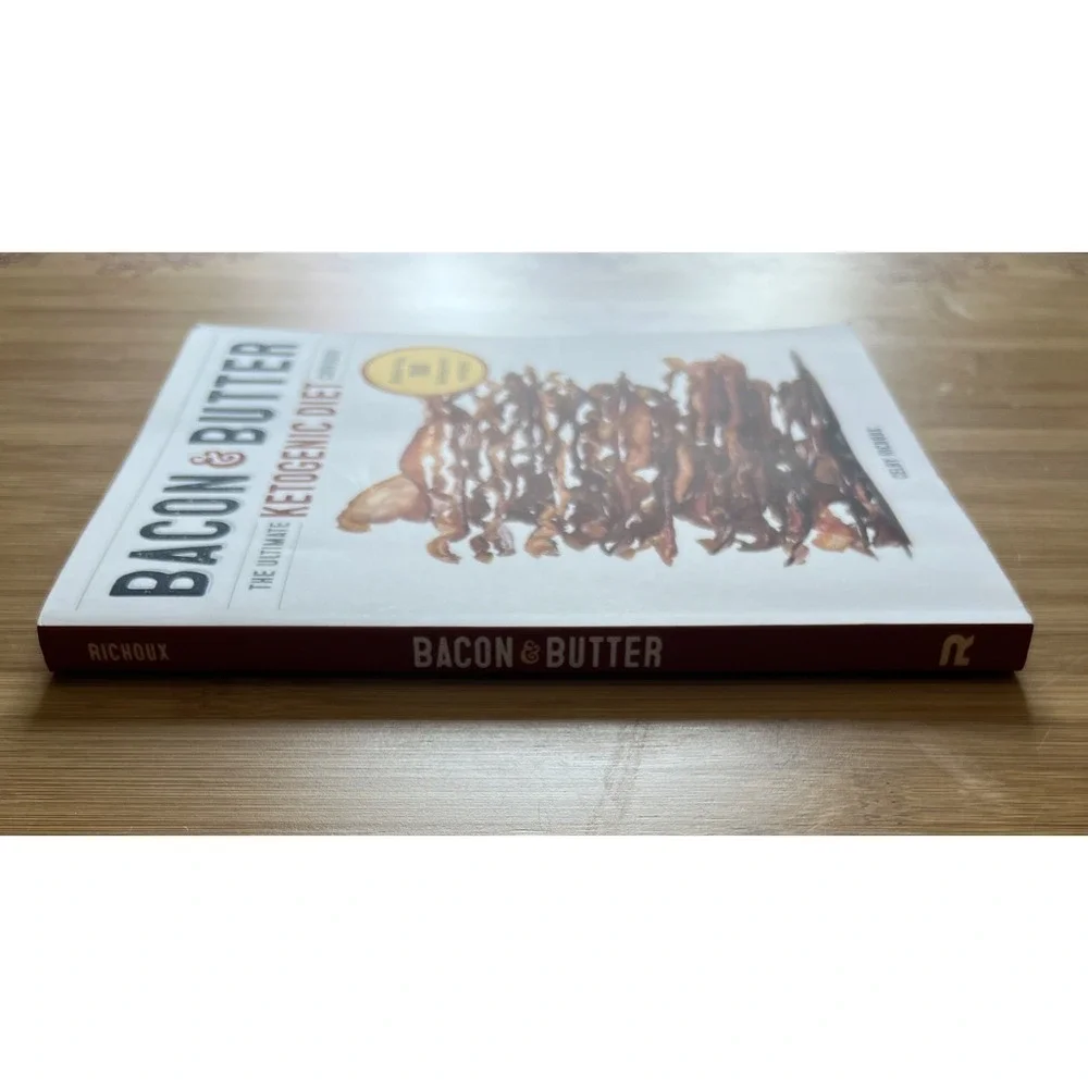 Bacon & Butter: The Ultimate‎ Ketogenic Diet Cookbook